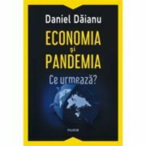 Economia si pandemia. Ce urmeaza? imagine