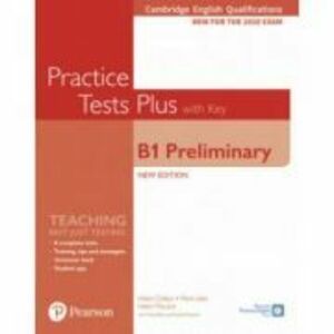 Cambridge English Qualifications B1 Preliminary New Edition Practice Tests Plus Student's Book with key - Helen Chilton, Mark Little, Helen Tilouine imagine