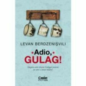 Adio, Gulag! - Levan Berzenisvili imagine