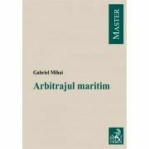 Arbitrajul maritim - Gabriel Mihai imagine