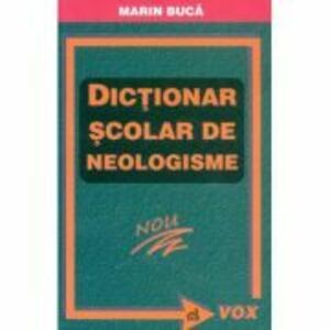 Dictionar scolar de neologisme - Marin Buca imagine