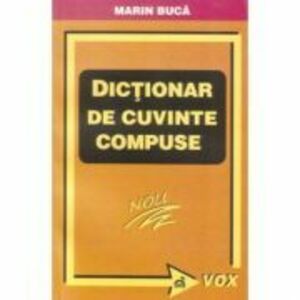 Dictionar de cuvinte compuse - Marin Buca imagine