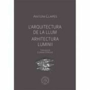 Arhitectura luminii - Antoni Clapes imagine