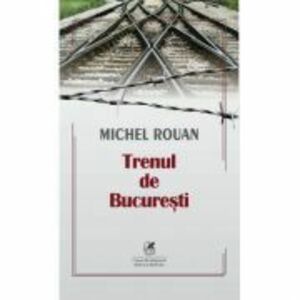 Trenul de Bucuresti - Michel Rouan imagine