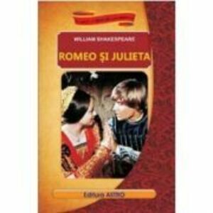 Romeo si Julieta - William Shakespeare imagine