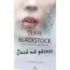 Daca ma gasesc - Terri Blackstock imagine