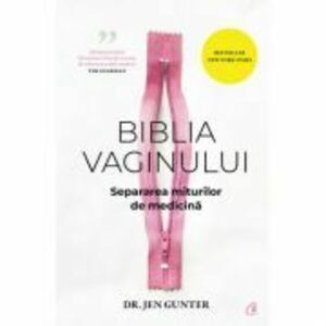 Biblia vaginului. Separarea miturilor de medicina - Dr. Jen Gunter imagine