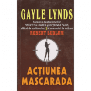 Actiunea Mascarada - Gayle Lynds imagine