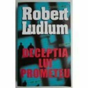 Deceptia lui Prometeu - Robert Ludlum imagine