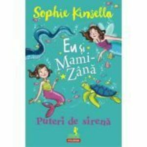 Eu si Mami-Zana: Puteri de sirena - Sophie Kinsella imagine