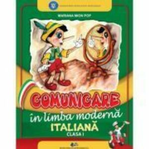 Comunicare in limba moderna italiana. Manual pentru clasa 1 - Mariana Mion Pop imagine