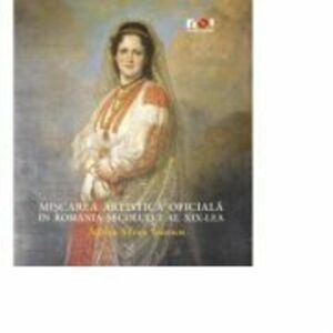 Miscarea artistica oficiala in Romania secolului al 19-lea - Album - Adrian-Silvan Ionescu imagine