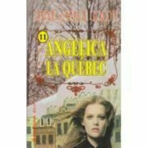 Angelica la Quebec vol. 1 - Anne Golon, Serge Golon imagine