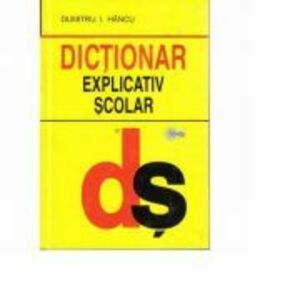 Dictionar Explicativ Scolar - Dumitru Hancu imagine