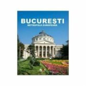 Album Bucuresti - Metropola Europeana - Ioana Nicolae imagine