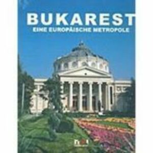 Bukarest. Eine Europaische metropole imagine