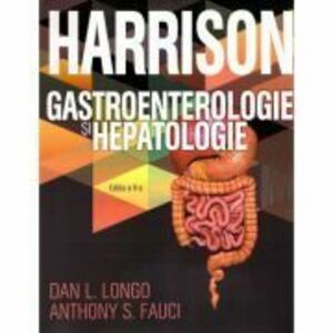 Gastroenterologie si hepatologie. Harrison - Dan L. Longo imagine