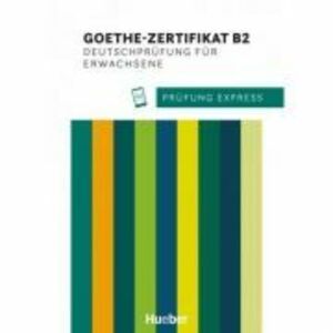 Prufung Express. Goethe-Zertifikat B2, Deutschprufung fur Erwachsene Ubungsbuch mit Audios Online - Heide Stiebeler, Frauke van der Werff imagine