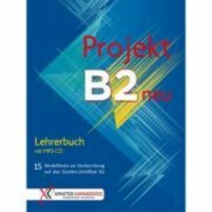 Projekt B2 neu Lehrerbuch mit MP3-CD 15 Modelltests zur Vorbereitung auf das Goethe-Zertifikat B2 - Jo Glotz-Kastanis, Petra Kaltsas, Stella Tokmakido imagine