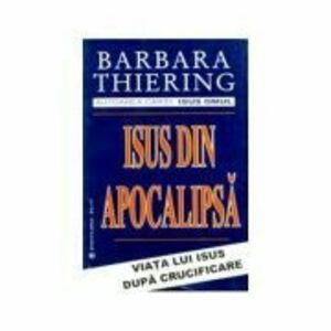 Isus din apocalipsa - Barbara Thiering imagine