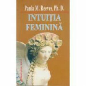 Intuitia feminina - Paula M. Reeves imagine