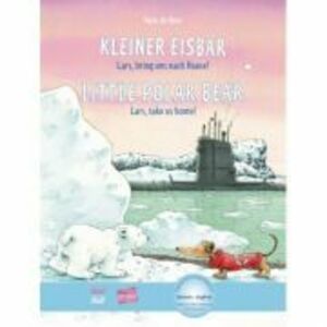 Kleiner Eisbar Lars, bring uns nach Hause! Kinderbuch Deutsch-Englisch mit MP3-Horbuch zum Herunterladen - Hans de Beer imagine