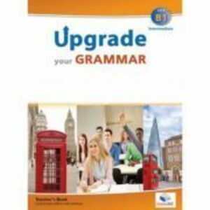 Upgrade your Grammar level CEFR B1 Teacher's book - Andrew Betsis imagine