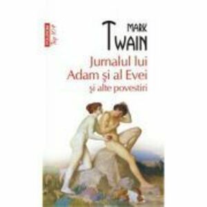 Jurnalul lui Adam si al Evei si alte povestiri. Editie de buzunar - Mark Twain imagine