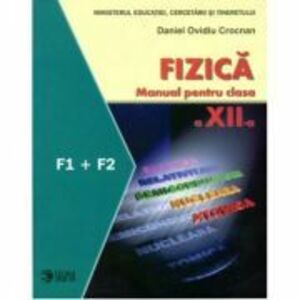 Fizica. Manual. F1 + F2. Clasa a 12-a - Daniel Ovidiu Crocnan imagine