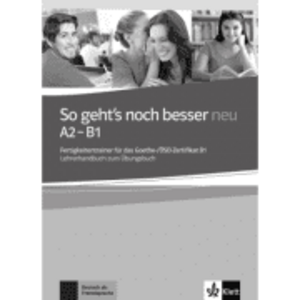 So geht's noch besser neu A2-B1. Fertigkeitentrainer für das Goethe-/ÖSD-Zertifikat B1. Lehrerhandbuch zum Übungsbuch - Anni Fischer-Mitziviris imagine