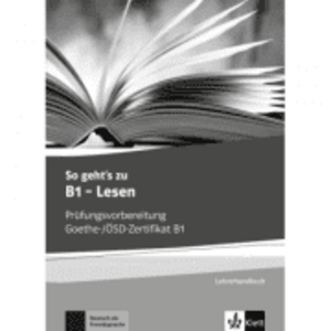 So geht's zu B1 - Lesen. Prüfungsvorbereitung Goethe-/ÖSD-Zertifikat B1. Lehrerhandbuch mit Kopiervorlagen und Lösungen aller Aufgaben der Modelltests imagine
