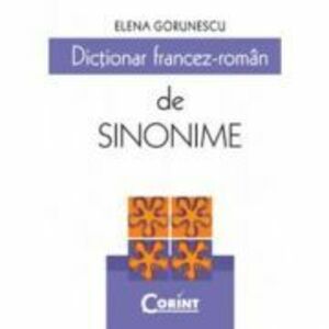 Dictionar francez-roman de sinonime - Elena Gorunescu imagine