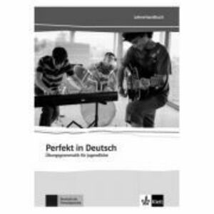 Perfekt in Deutsch, Lehrerbuch. Übungsgrammatik für Jugendliche - Ulla Britta Chimara, Marina Mouriki imagine