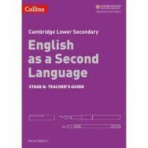 Cambridge Lower Secondary English as a Second Language, Teacher’s Guide: Stage 8 - Anna Osborn imagine