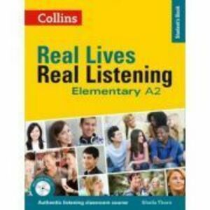 Real Lives, Real Listening. Elementary Student’s Book, Complete Edition A2 - Sheila Thorn imagine