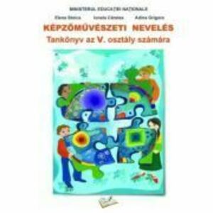 Educatie plastica limba maghiara. Manual clasa a 5-a - Elena Stoica imagine
