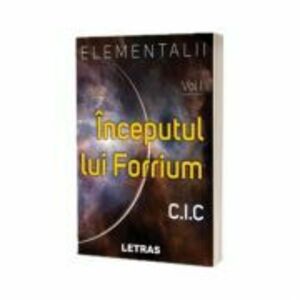 Elementalii - Volumul 1 - Inceputul lui Forrium - C. I. C imagine