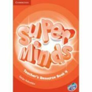 Super Minds Level 4, Teacher's Resource Book with Audio CD - Garan Holcombe imagine