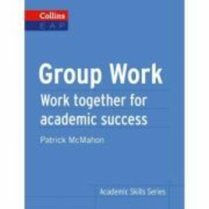 Academic Skills Group Work B2+. Work together for academic success - Patrick McMahon imagine