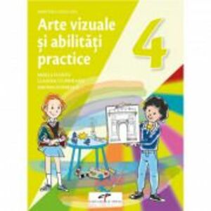 Arte vizuale si abilitati practice. Manual pentru clasa a 4-a - Mirela Flonta imagine
