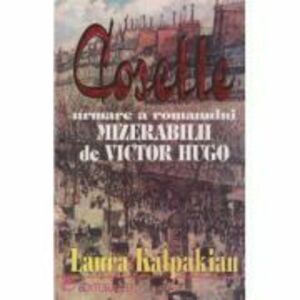 Cosette urmare a romanului Mizerabilii - Laura Kalpakian imagine