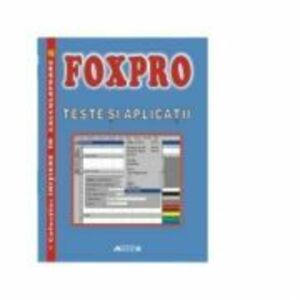 FoxPro - Teste si aplicatii - Adriana Giju imagine