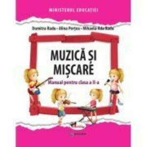 Muzica si miscare. Manual pentru clasa a 2-a - Dumitra Radu, Alina Pertea, Mihaela-Ada Radu imagine