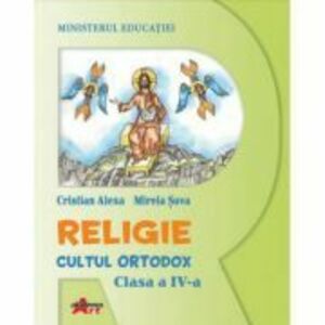 Religie. Cultul Ortodox, clasa a 4-a, manual - Cristian Alexa imagine