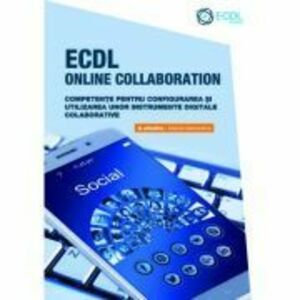 ECDL Online Collaboration. Competente pentru configurarea si utilizarea unor instrumente digitale colaborative imagine