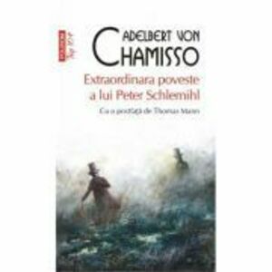 Extraordinara poveste a lui Peter Schlemihl. Editie de buzunar - Adelbert von Chamisso imagine