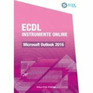 ECDL Instrumente online. Microsoft Outlook 2016 - Raluca Constantinescu, Ionut Danaila imagine