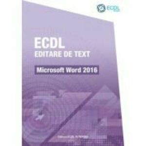 ECDL Editare de text. Microsoft Word 2016 - Raluca Constantinescu, Ionut Danaila imagine