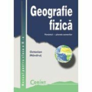 Geografie fizica. Manual pentru clasa a 9-a - Octavian Mandrut imagine