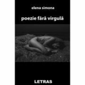 Poezie fara virgula - Elena Simona imagine